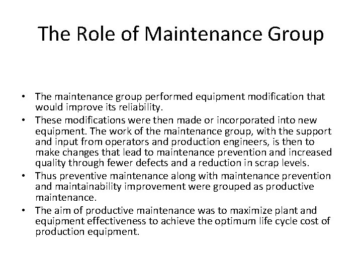 The Role of Maintenance Group • The maintenance group performed equipment modification that would