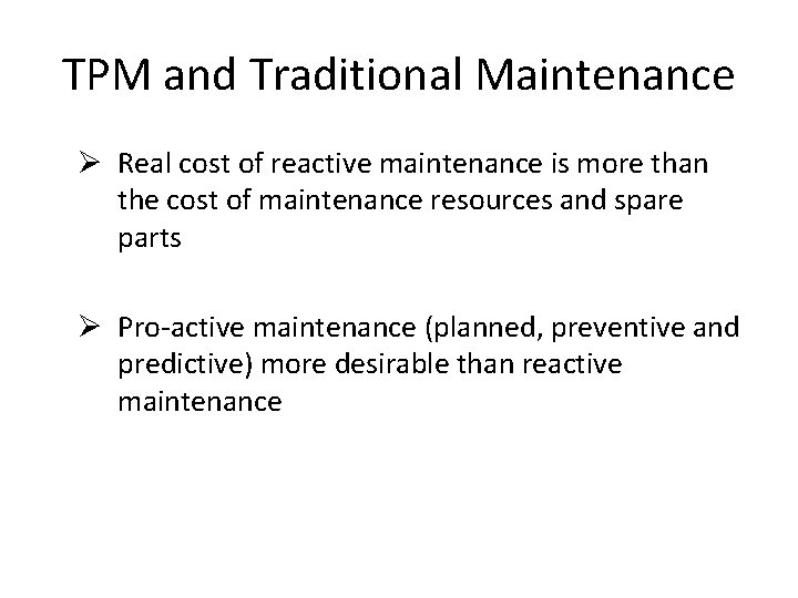 TPM and Traditional Maintenance Ø Real cost of reactive maintenance is more than the