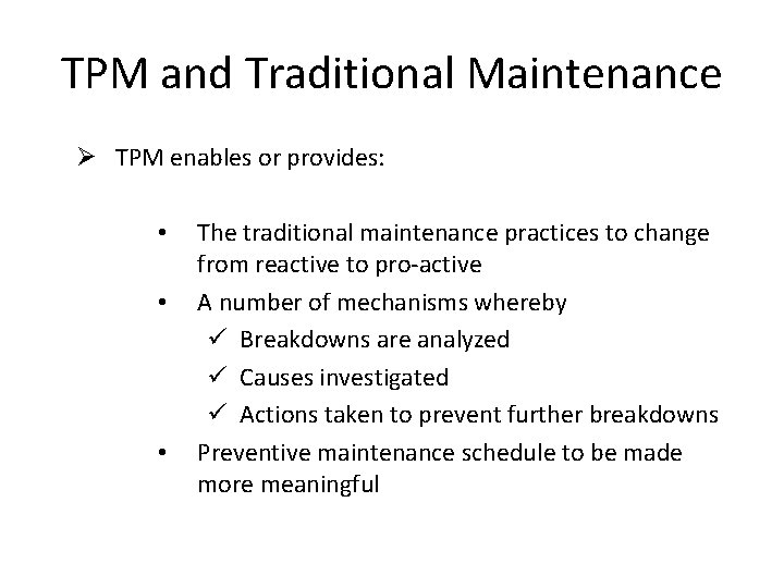 TPM and Traditional Maintenance Ø TPM enables or provides: • • • The traditional