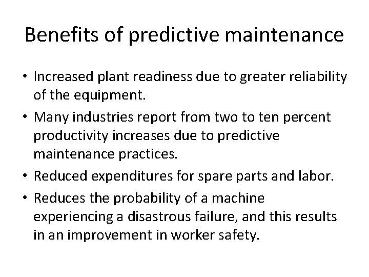 Benefits of predictive maintenance • Increased plant readiness due to greater reliability of the