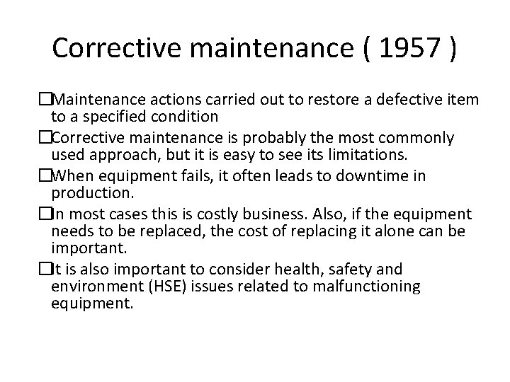 Corrective maintenance ( 1957 ) �Maintenance actions carried out to restore a defective item