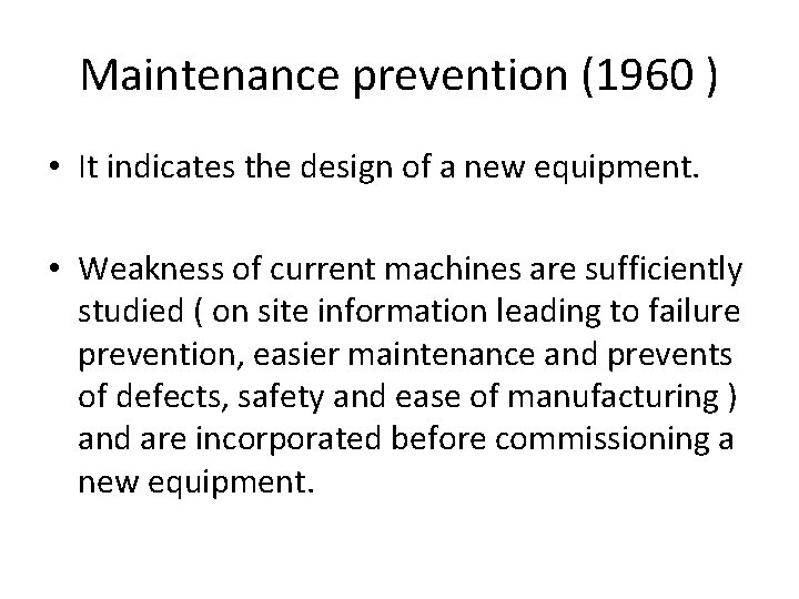 Maintenance prevention (1960 ) • It indicates the design of a new equipment. •