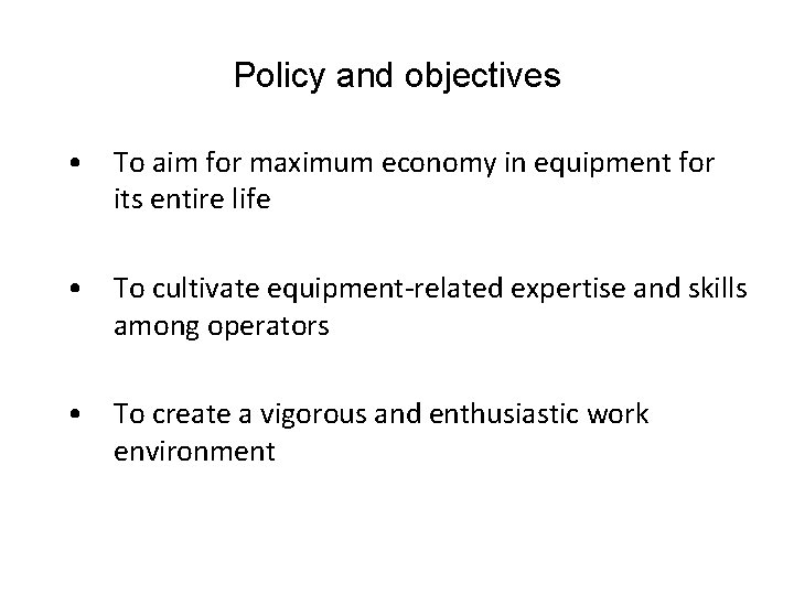 Policy and objectives • To aim for maximum economy in equipment for its entire