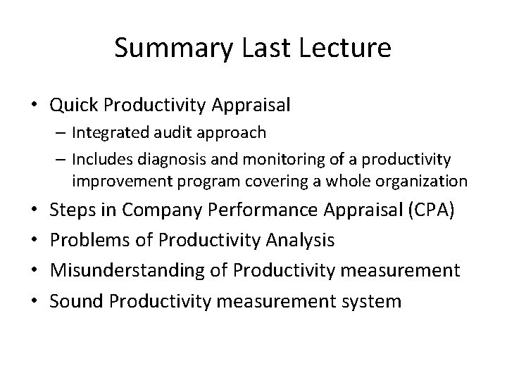Summary Last Lecture • Quick Productivity Appraisal – Integrated audit approach – Includes diagnosis