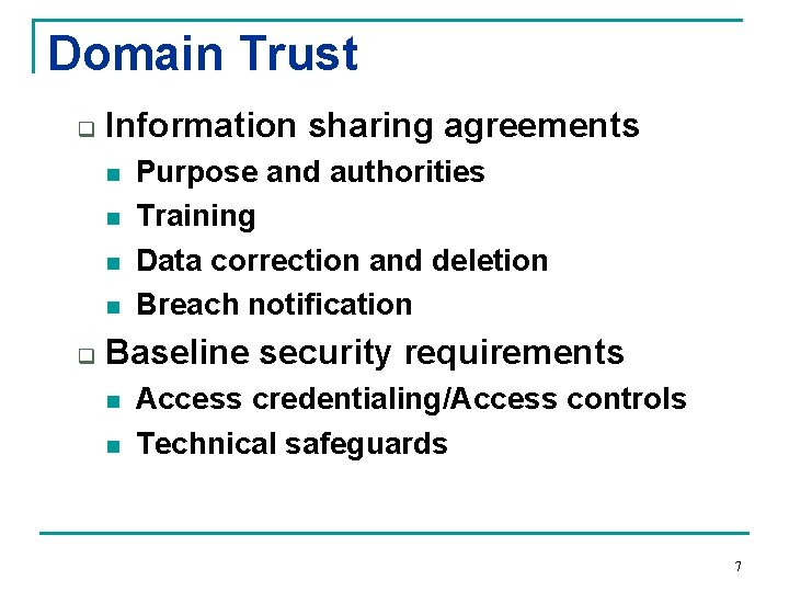 Domain Trust q Information sharing agreements n n q Purpose and authorities Training Data