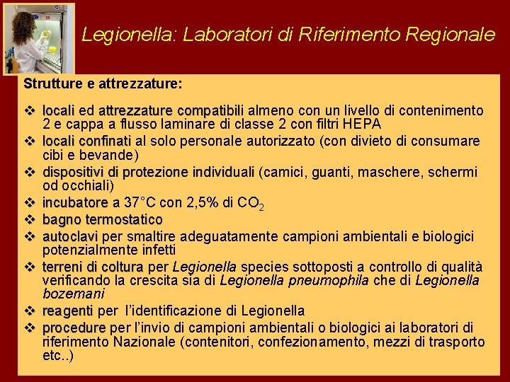 Legionella: Laboratori di Riferimento Regionale Strutture e attrezzature: v locali ed attrezzature compatibili almeno