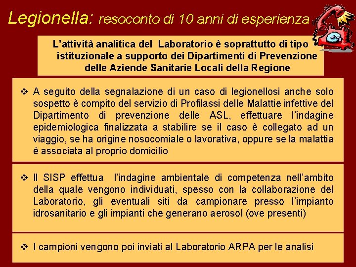 Legionella: resoconto di 10 anni di esperienza L’attività analitica del Laboratorio è soprattutto di