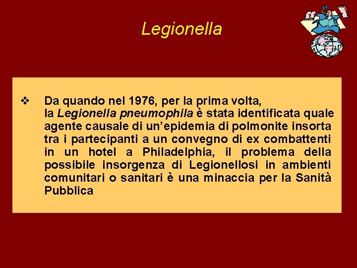 Legionella v Da quando nel 1976, per la prima volta, la Legionella pneumophila è