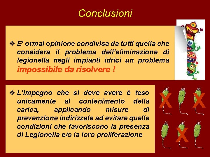 Conclusioni v E’ ormai opinione condivisa da tutti quella che considera il problema dell’eliminazione