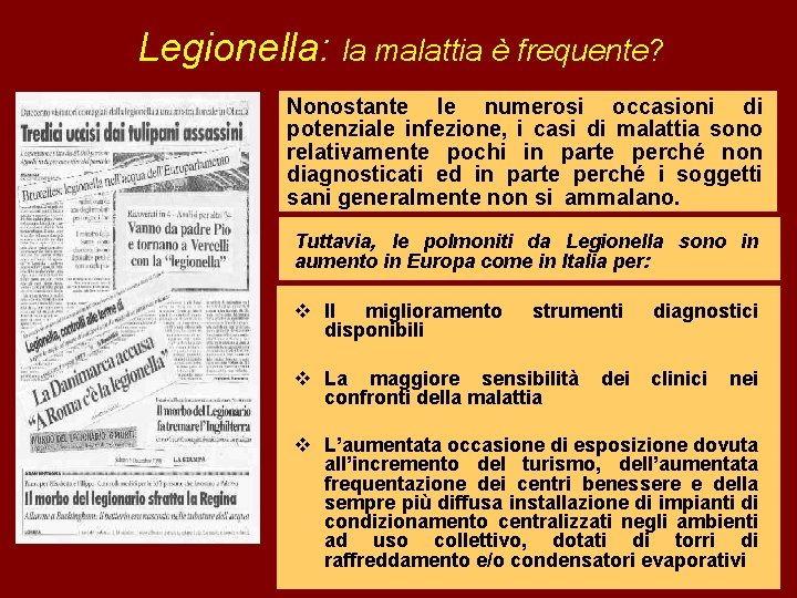 Legionella: la malattia è frequente? Nonostante le numerosi occasioni di potenziale infezione, i casi