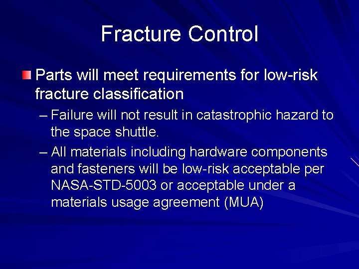 Fracture Control Parts will meet requirements for low-risk fracture classification – Failure will not
