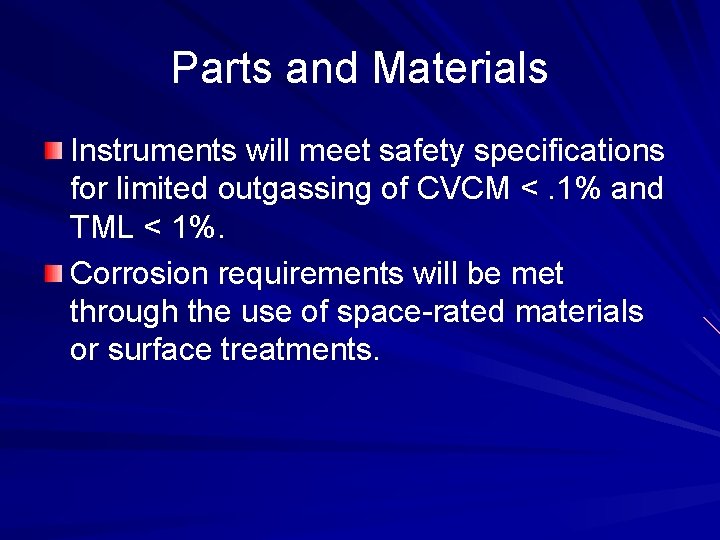 Parts and Materials Instruments will meet safety specifications for limited outgassing of CVCM <.