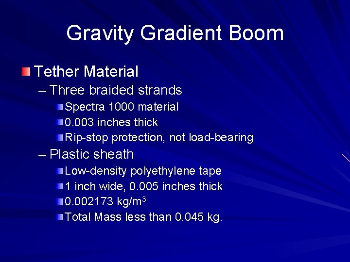Gravity Gradient Boom Tether Material – Three braided strands Spectra 1000 material 0. 003