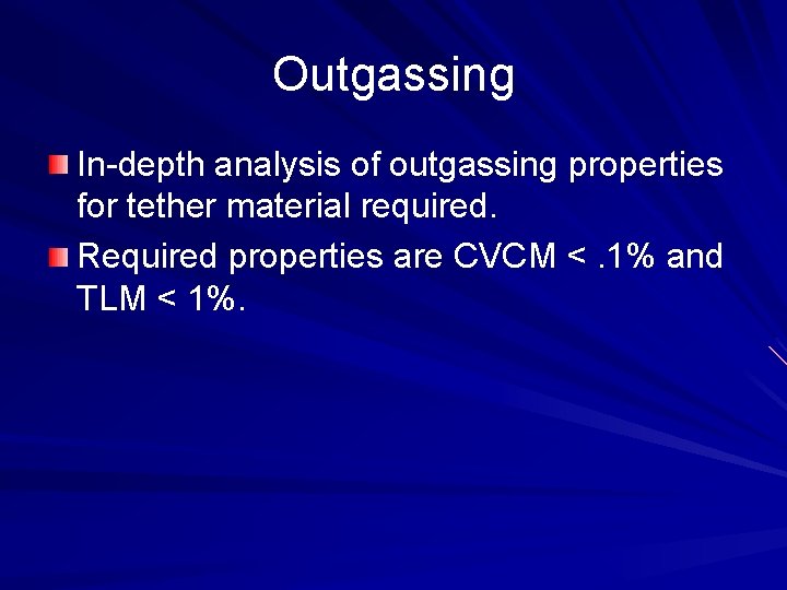 Outgassing In-depth analysis of outgassing properties for tether material required. Required properties are CVCM