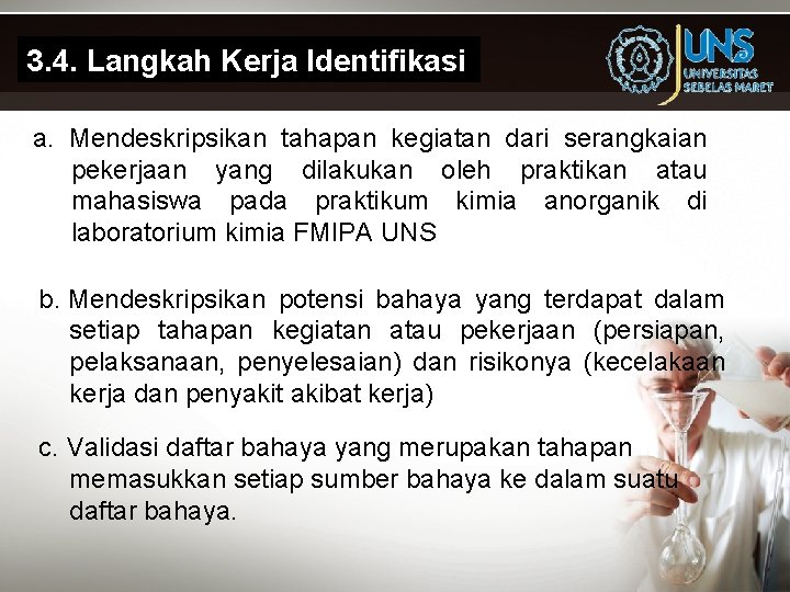 3. 4. Langkah Kerja Identifikasi a. Mendeskripsikan tahapan kegiatan dari serangkaian pekerjaan yang dilakukan