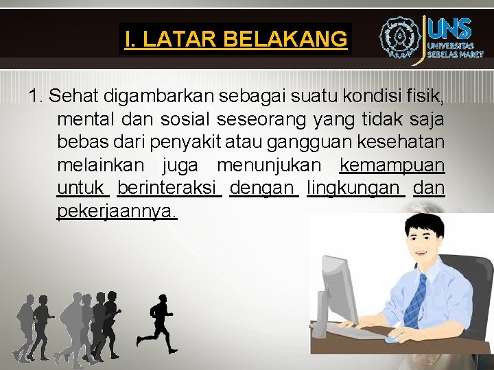 I. LATAR BELAKANG 1. Sehat digambarkan sebagai suatu kondisi fisik, mental dan sosial seseorang