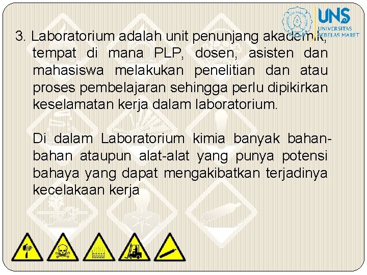 3. Laboratorium adalah unit penunjang akademik, tempat di mana PLP, dosen, asisten dan mahasiswa