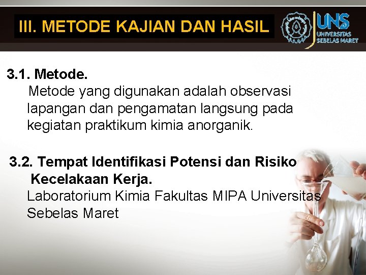 III. METODE KAJIAN DAN HASIL 3. 1. Metode yang digunakan adalah observasi lapangan dan