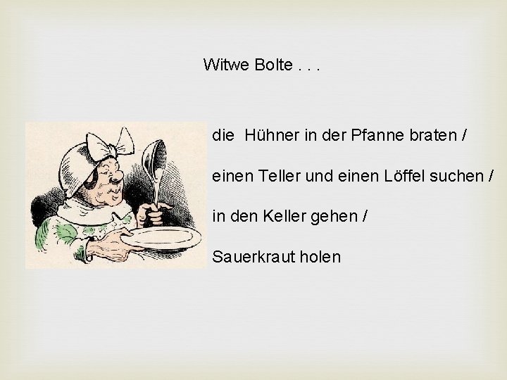 Witwe Bolte. . . die Hühner in der Pfanne braten / einen Teller und Witwe Bolte. . . die Hühner in der Pfanne braten / einen Teller und