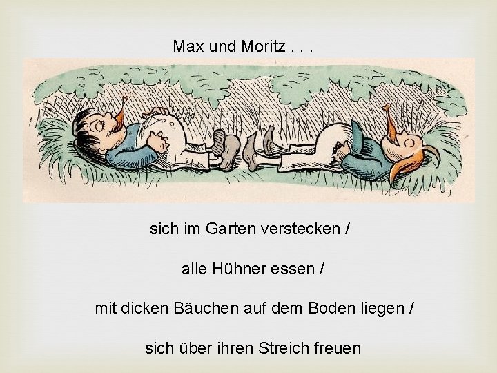 Max und Moritz. . . sich im Garten verstecken / alle Hühner essen / Max und Moritz. . . sich im Garten verstecken / alle Hühner essen /
