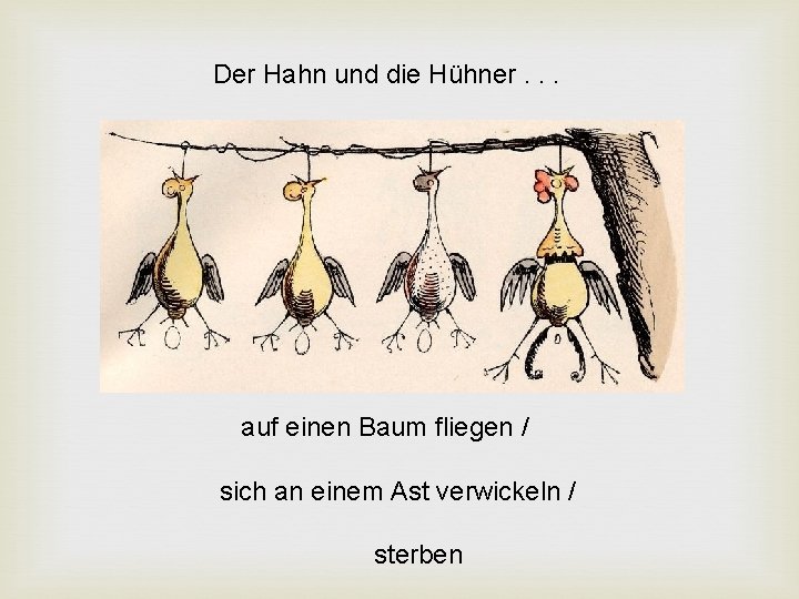 Der Hahn und die Hühner. . . auf einen Baum fliegen / sich an Der Hahn und die Hühner. . . auf einen Baum fliegen / sich an