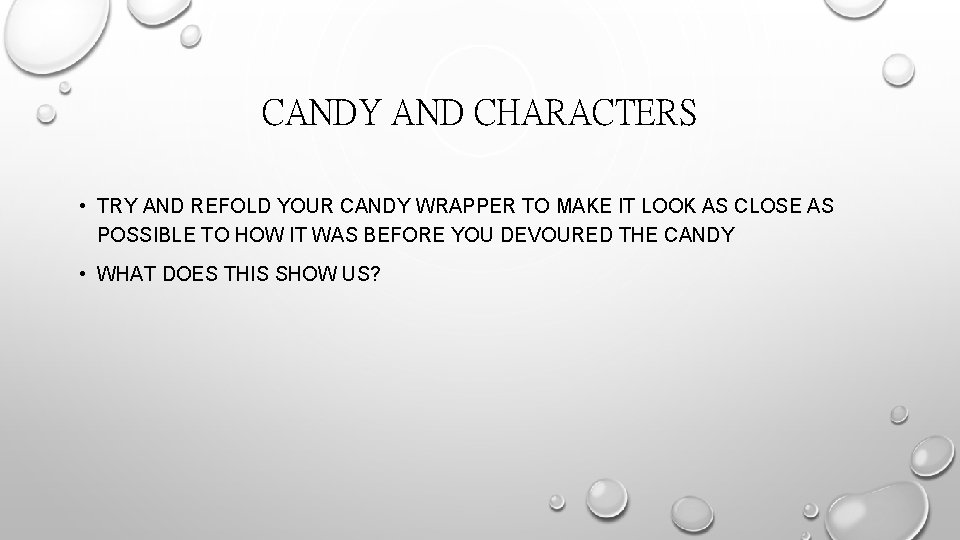 CANDY AND CHARACTERS • TRY AND REFOLD YOUR CANDY WRAPPER TO MAKE IT LOOK