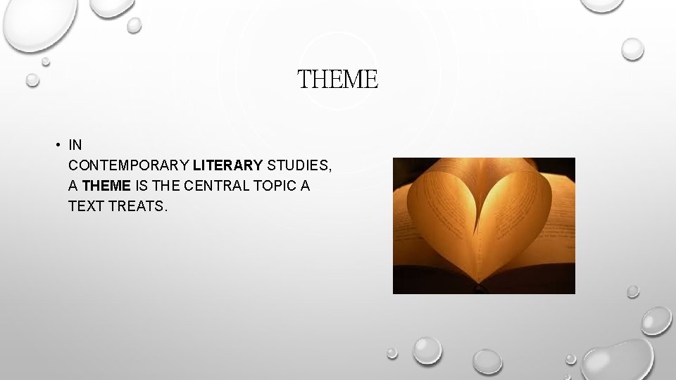 THEME • IN CONTEMPORARY LITERARY STUDIES, A THEME IS THE CENTRAL TOPIC A TEXT