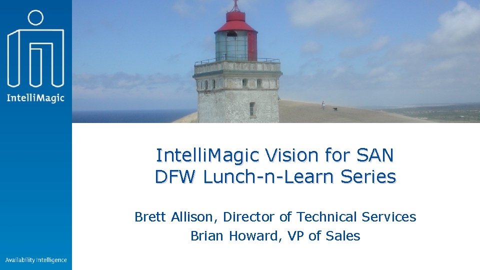 Intelli. Magic Vision for SAN DFW Lunch-n-Learn Series Brett Allison, Director of Technical Services