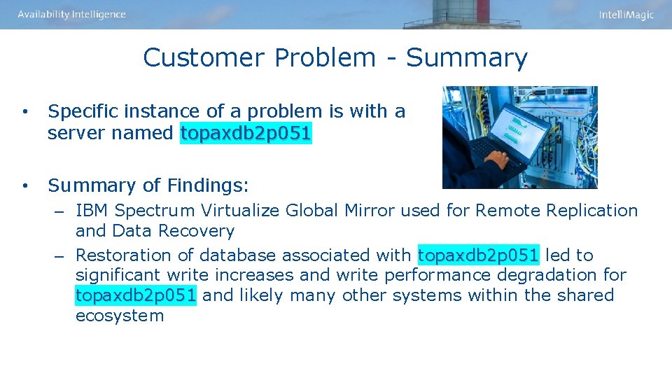 Customer Problem - Summary • Specific instance of a problem is with a server Customer Problem - Summary • Specific instance of a problem is with a server