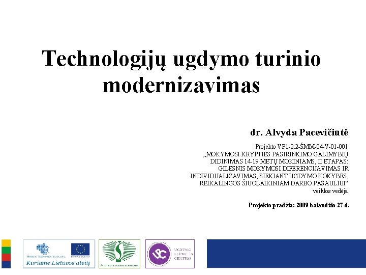 Technologijų ugdymo turinio modernizavimas dr. Alvyda Pacevičiūtė Projekto VP 1 -2. 2 -ŠMM-04 -V-01
