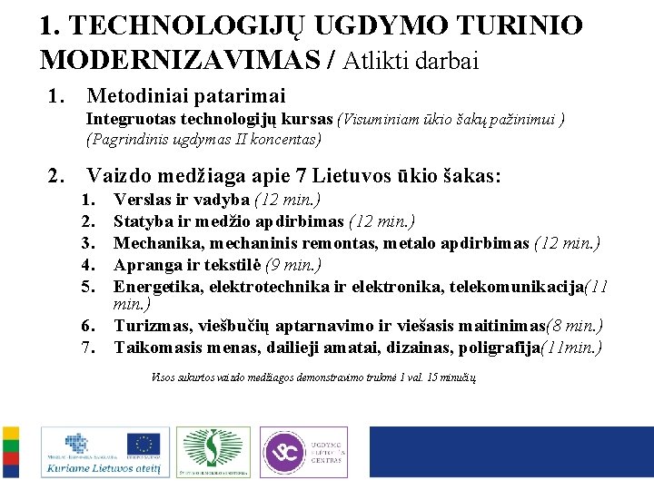 1. TECHNOLOGIJŲ UGDYMO TURINIO MODERNIZAVIMAS / Atlikti darbai 1. Metodiniai patarimai Integruotas technologijų kursas