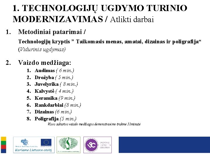1. TECHNOLOGIJŲ UGDYMO TURINIO MODERNIZAVIMAS / Atlikti darbai 1. Metodiniai patarimai / Technologijų kryptis