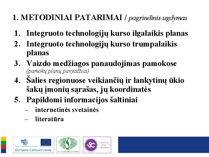 1. METODINIAI PATARIMAI / pagrindinis ugdymas 1. Integruoto technologijų kurso ilgalaikis planas 2. Integruoto