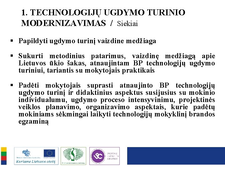 1. TECHNOLOGIJŲ UGDYMO TURINIO MODERNIZAVIMAS / Siekiai § Papildyti ugdymo turinį vaizdine medžiaga §