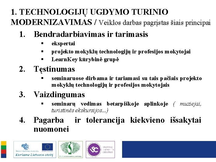 1. TECHNOLOGIJŲ UGDYMO TURINIO MODERNIZAVIMAS / Veiklos darbas pagrįstas šiais principai 1. Bendradarbiavimas ir