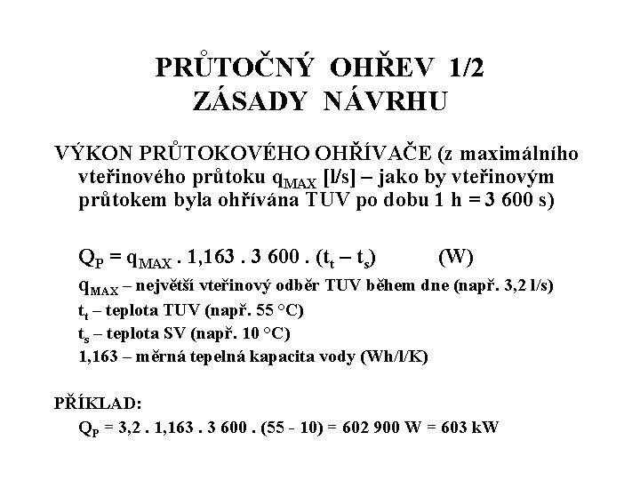 PRŮTOČNÝ OHŘEV 1/2 ZÁSADY NÁVRHU VÝKON PRŮTOKOVÉHO OHŘÍVAČE (z maximálního vteřinového průtoku q. MAX