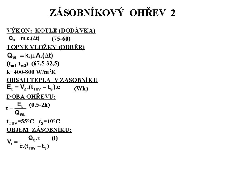 ZÁSOBNÍKOVÝ OHŘEV 2 VÝKON: KOTLE (DODÁVKA) (75 -60) TOPNÉ VLOŽKY (ODBĚR) (tm 1 -tm