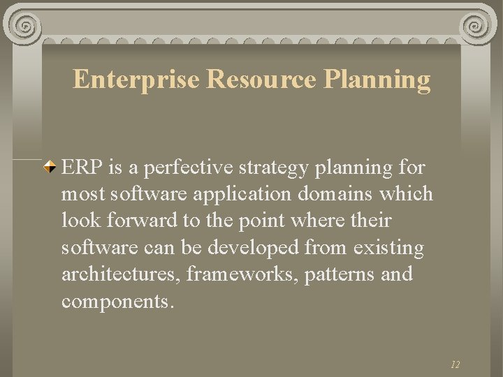 Enterprise Resource Planning ERP is a perfective strategy planning for most software application domains