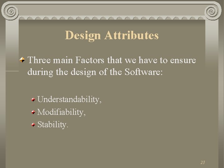 Design Attributes Three main Factors that we have to ensure during the design of