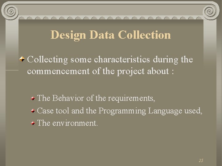 Design Data Collection Collecting some characteristics during the commencement of the project about :