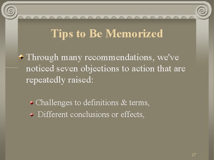 Tips to Be Memorized Through many recommendations, we've noticed seven objections to action that