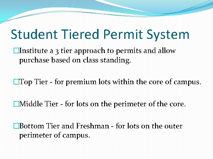 Student Tiered Permit System �Institute a 3 tier approach to permits and allow purchase Student Tiered Permit System �Institute a 3 tier approach to permits and allow purchase