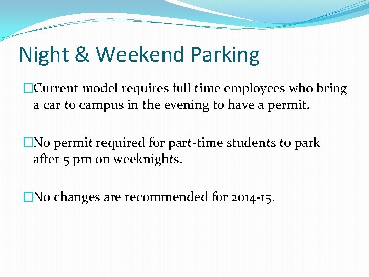 Night & Weekend Parking �Current model requires full time employees who bring a car Night & Weekend Parking �Current model requires full time employees who bring a car