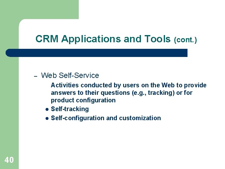 CRM Applications and Tools (cont. ) – Web Self-Service l l 40 Activities conducted