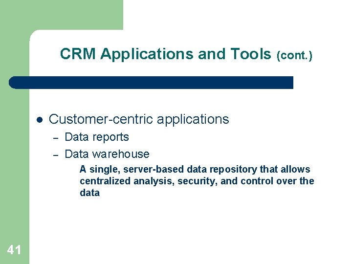 CRM Applications and Tools (cont. ) l Customer-centric applications – – Data reports Data