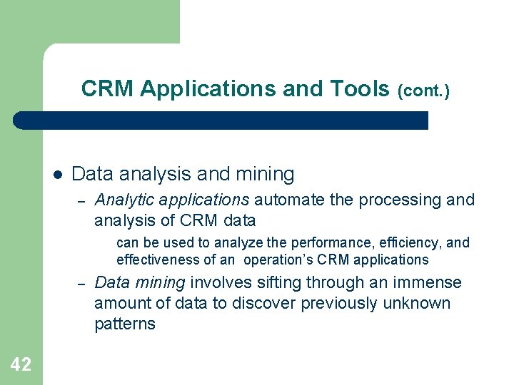 CRM Applications and Tools (cont. ) l Data analysis and mining – Analytic applications