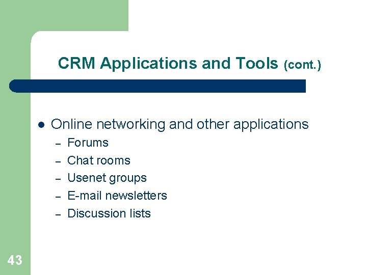 CRM Applications and Tools (cont. ) l Online networking and other applications – –