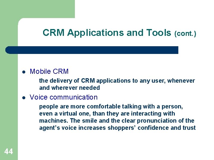 CRM Applications and Tools (cont. ) l Mobile CRM the delivery of CRM applications