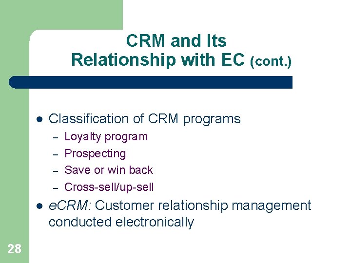 CRM and Its Relationship with EC (cont. ) l Classification of CRM programs –