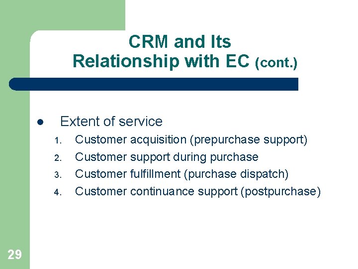 CRM and Its Relationship with EC (cont. ) l Extent of service 1. 2.